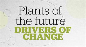Plants of the future - drivers of change